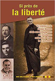 Si Près de la Liberté, en Mémoire de l'Abbé Bousso et de Ses Compagnons de Résistance